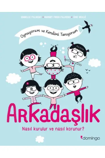 Arkadaşlık: Nasıl Kurulur ve Nasıl Korunur? (Oynuyorum ve Kendimi Tanıyorum)