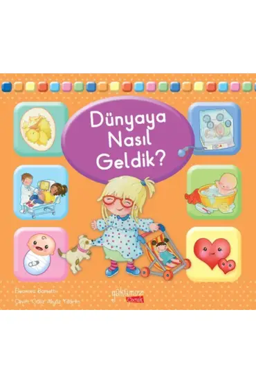 Dünyaya Nasıl Geldik?