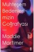 Muhteşem Bedenlerimizin Coğrafyası