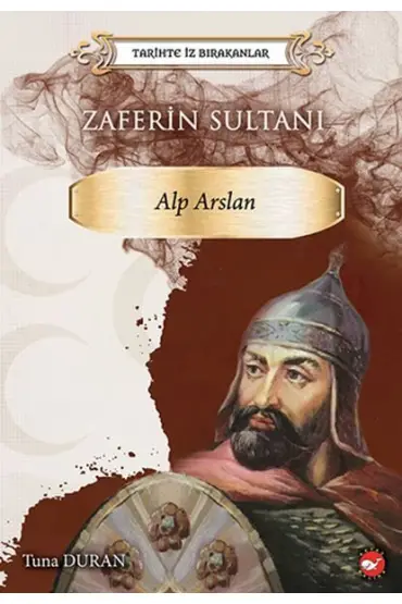 Tarihte İz Bırakanlar - Zaferin Sultanı Alp