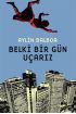 Belki Bir Gün Uçarız