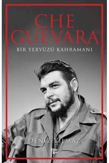 Che Guevara - Bir Yeryüzü Kahramanı