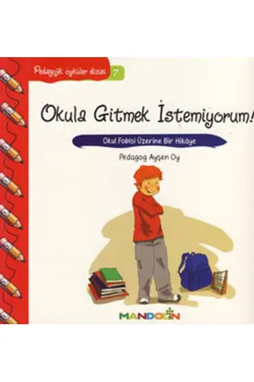 Pedagojik Öyküler 7 - Okula Gitmek İstemiyorum!