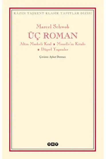 Üç Roman - Altın Maskeli Kral, Monelle'nin Kitabı, Düşsel Yaşamlar  (4022)