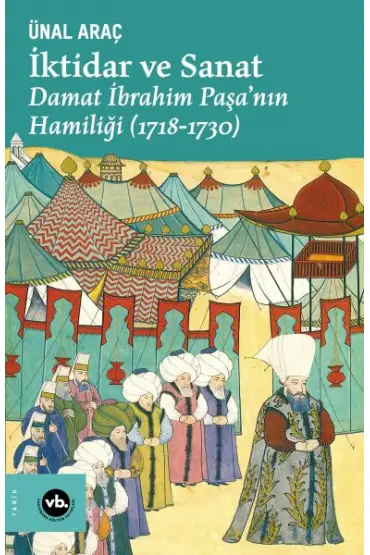 İktidar ve Sanat - Damat İbrahim Paşa’nın Hamiliği (1718-1730)  (4022)