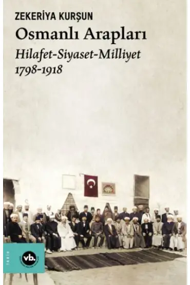 Osmanlı Arapları Hilafet- Siayset Milliyet (1798-1918)  (4022)