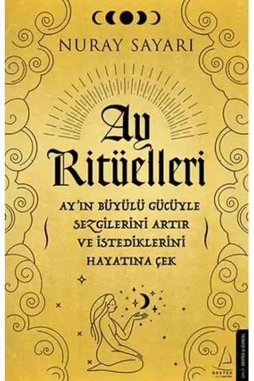 Ay Ritüelleri - Ay’ın Büyülü Gücüyle Sezgilerini Artır ve İstediklerini Hayatına Çek  (4022)