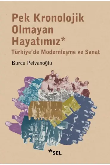 Pek Kronolojik Olmayan Hayatımız: Türkiye'de Modernleşme ve Sanat  (4022)