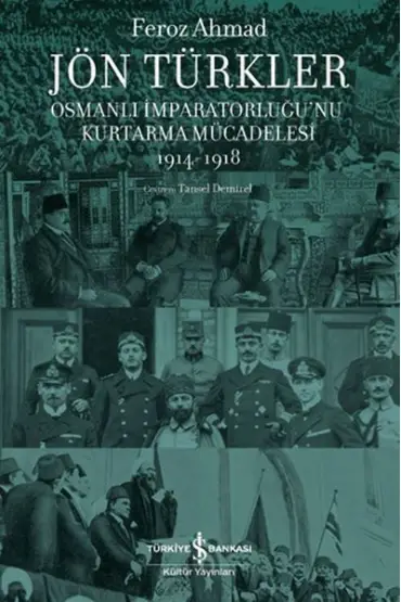 Jön Türkler - Osmanlı İmparatorluğu’nu Kurtarma Mücadelesi 1914-1918  (4022)