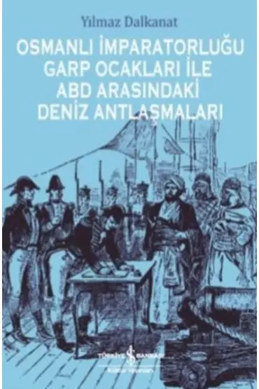 Osmanlı İmparatorluğu Garp Ocakları İle Abd Arasındaki Deniz Antlaşmaları  (4022)