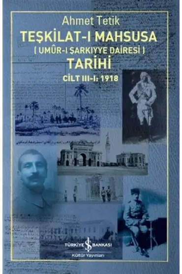 Teşkilat-ı Mahsusa (Umur-ı Sarkıyye Dairesi) Tarihi Cilt 3-1: 1918  (4022)