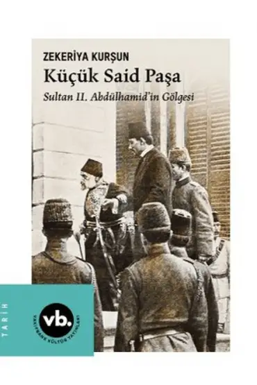 Küçük Said Paşa Sultan II. Abdülhamid'İn Gölgesi  (4022)