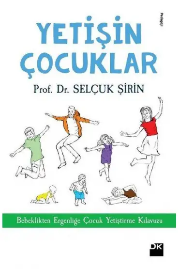 Yetişin Çoçuklar - Bebeklikten Ergenliğe Çocuk Yetiştirme Kılavuzu  (4022)