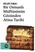 Bir Osmanlı Müftüsünün Gözünden Atina Tarihi  (4022)