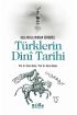 Türklerin Dini Tarihi - Başlangıçlarından Günümüze  (4022)