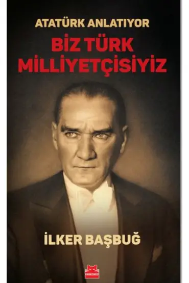 Atatürk Anlatıyor - Biz Türk Milliyetçisiyiz/  (4022)