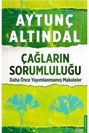 Çağların Sorumluluğu - Daha Önce Yayımlanmamış Makaleler  (4022)