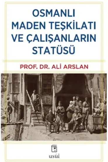 Osmanlı Maden Teşkilatı ve Çalışanların Statüsü  (4022)