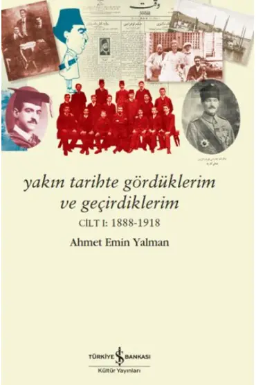 Yakın Tarihte Gördüklerim Ve Geçirdiklerim – Cilt I:1888-1918  (4022)