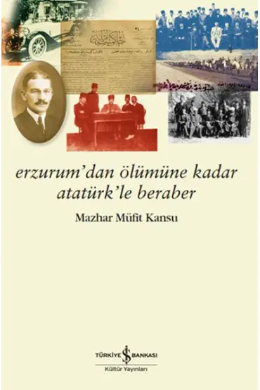 Erzurum’dan Ölümüne Kadar Atatürk’le Beraber  (4022)