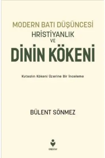 Modern Batı Düşüncesi, Hristiyanlık Ve Dinin Kökeni  (4022)