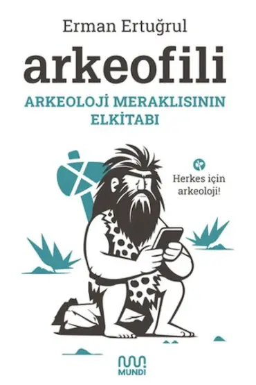 Arkeofili: Arkeoloji Meraklısının Elkitabı  (4022)