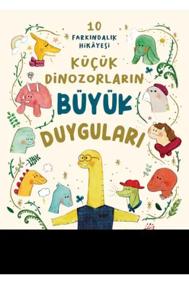 Küçük Dinozorların Büyük Duyguları (10 Farkındalık Hikayesi)  (4022)