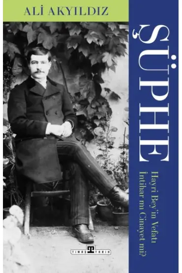 Şüphe: Hayri Bey'in Vefatı İntihar mı Cinayet mi?  (4022)