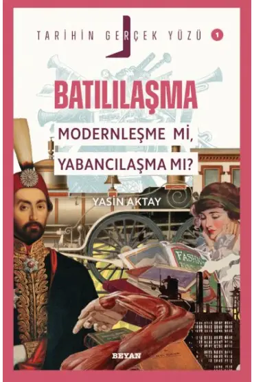 Tarihin Gerçek Yüzü - 1 Batılılaşma  (4022)