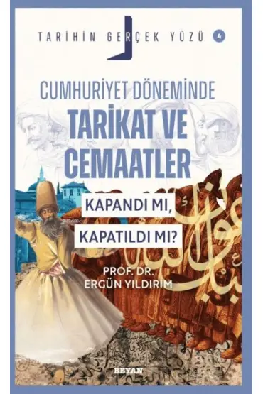 Tarihin Gerçek Yüzü - 4 Cumhuriyet Döneminde Tarikat ve Cemaatler  (4022)