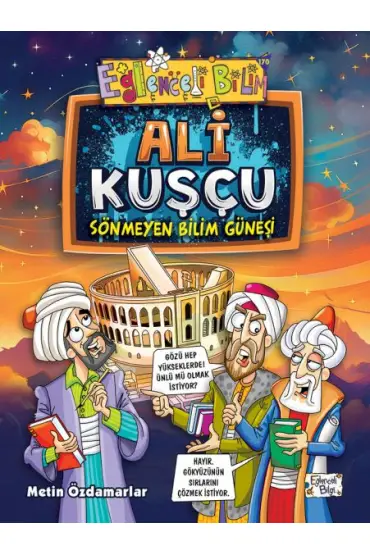 Ali Kuşçu - Sönmeyen Bilim Güneşi  (4022)