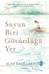 Suyun Bizi Götürdüğü Yer (Ciltli)  (4022)