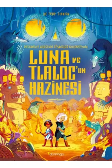 Luna ve Tlaloc’un Hazinesi: Destansoy Ailesi'nin Efsaneler Koleksiyonu 5  (4022)