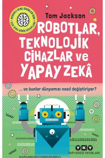 Robotlar, Teknolojik Cihazlar Ve Yapay Zekâ  Ve Bunlar Dünyamızı Nasıl Değiştiriyor?  (4022)