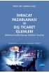 İHRACAT PAZARLAMASI VE DIŞ TİCARET İŞLEMLERİ (Makine İmalat Sanayi Sektörü Analizi) - Üretim Yönetimi ve Pazarlama - Cosmedrome