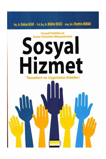 Sosyal Politika ve Kamu Yönetimi Bileşenleriyle SOSYAL HİZMET Temelleri ve Uygulama Alanları - Sosyal Hizmet - Cosmedrome