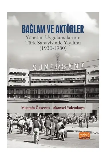 BAĞLAM VE AKTÖRLER: Yönetim Uygulamalarının Türk Sanayisinde