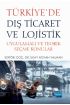 TÜRKİYE’DE DIŞ TİCARET VE LOJİSTİK - Uygulamalı ve Teorik Seçme Konular - Uluslararası Ticaret ve Lojistik - Cosmedrome