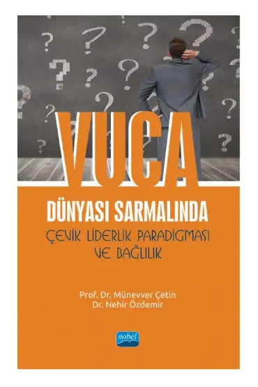 VUCA Dünyası Sarmalında Çevik Liderlik Paradigması ve Bağlılık - Eğitim Yönetimi ve Denetimi - Cosmedrome