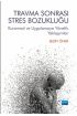 TRAVMA SONRASI STRES BOZUKLUĞU: Kuramsal ve Uygulamaya Yönelik Yaklaşımlar - Rehberlik ve Psikolojik Danışma - Cosmedrome