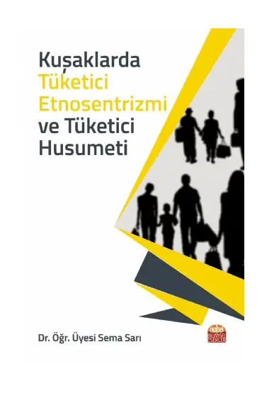 Kuşaklarda Tüketici Etnosentrizmi ve Tüketici Husumeti - Üretim Yönetimi ve Pazarlama - Cosmedrome