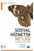 SOSYAL HİZMETİN NE’LİĞİ -Kavramlar, Tanımlar, Metodoloji- Sosyal Hizmete Giriş - Sosyal Hizmet - Cosmedrome