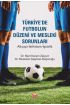 TÜRKİYE’DE FUTBOLUN DÜZENİ VE MESLEKİ SORUNLARI - Altyapı-İstihdam-İşsizlik - Spor Bilimleri - Cosmedrome