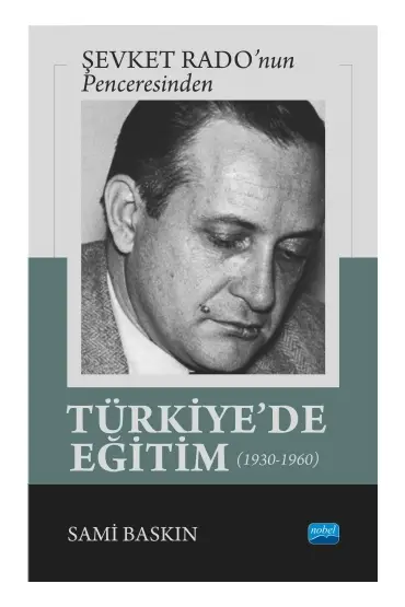 Şevket Rado’nun Penceresinden - TÜRKİYE’DE EĞİTİM (1930-1960) - Eğitim Yönetimi ve Denetimi - Cosmedrome