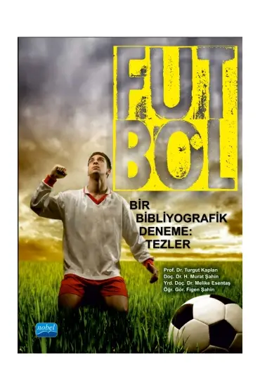 FUTBOL - Bir Bibliyografik Deneme: Tezler - Spor Bilimleri - Cosmedrome