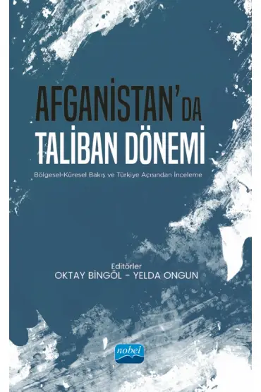 AFGANİSTAN’DA TALİBAN DÖNEMİ - Bölgesel-Küresel Bakış ve Türkiye Açısından İnceleme - Uluslararası İlişkiler - Cosmedrome