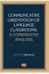 COMMUNİCATİVE ORİENTATİON OF LANGUAGE CLASSROOMS: A Comparative Analysis - Yabancı Dil Öğretmenliği - Cosmedrome