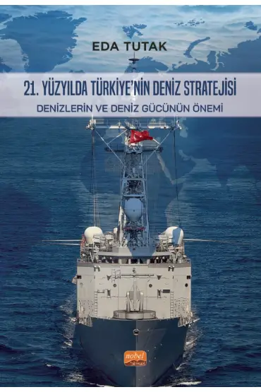 21. YÜZYILDA TÜRKİYE’NİN DENİZ STRATEJİSİ - Denizlerin ve Deniz Gücünün Önemi - Uluslararası İlişkiler - Cosmedrome