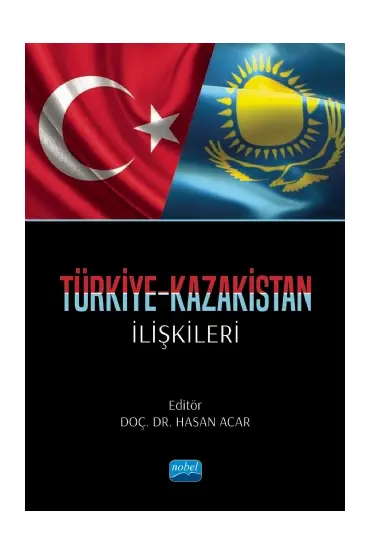 Türkiye-Kazakistan İlişkileri - Uluslararası İlişkiler - Cosmedrome