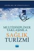 Multidisipliner Yaklaşımla SAĞLIK TURİZMİ - Turizm - Otelcilik - Seyahat - Gastronomi - Cosmedrome